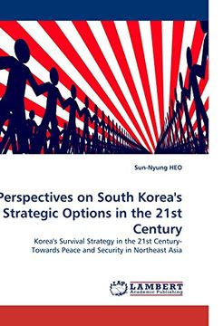 portada Perspectives on South Korea's Strategic Options in the 21St Century: Korea's Survival Strategy in the 21St Century- Towards Peace and Security in Northeast Asia (en Inglés)
