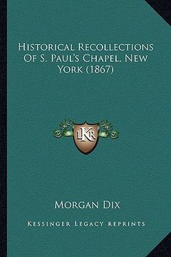 portada historical recollections of s. paul's chapel, new york (1867) (in English)