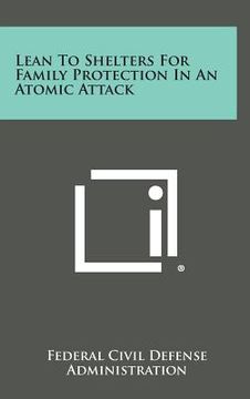portada Lean To Shelters For Family Protection In An Atomic Attack (en Inglés)