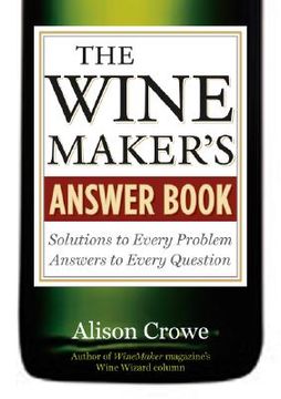 portada The Wine Maker's Answer Book: Solutions to Every Problem; Answers to Every Question (en Inglés)