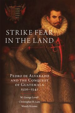 portada Strike Fear in the Land: Pedros de Alvarado and the Conquest of Guatemala, 1520-1541 (279) (The Civilization of the American Indian Series) (en Inglés)