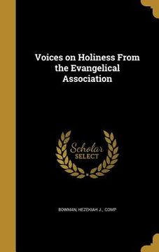 portada Voices on Holiness From the Evangelical Association (en Inglés)