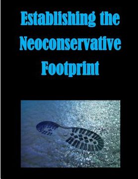 portada Establishing the Neoconservative Footprint (en Inglés)