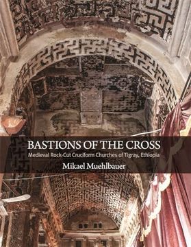 portada Bastions of the Cross: Medieval Rock-Cut Cruciform Churches of Tigray, Ethiopia (Dumbarton Oaks Studies) (en Inglés)