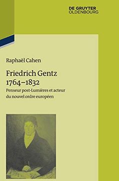 portada Friedrich Gentz 1764-1832: Penseur Post-Lumi res et Acteur du Nouvel Ordre Europ en (Pariser Historische Studien) (en Francés)