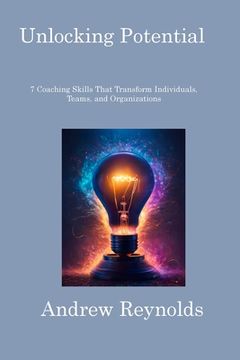 portada Unlocking Potential: 7 Coaching Skills That Transform Individuals, Teams, and Organizations (en Inglés)
