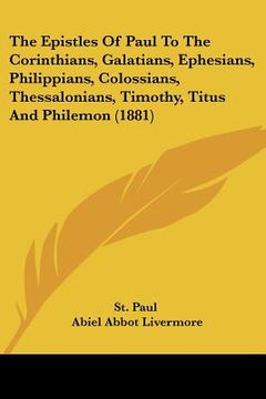 portada the epistles of paul to the corinthians, galatians, ephesians, philippians, colossians, thessalonians, timothy, titus and philemon (1881) (in English)