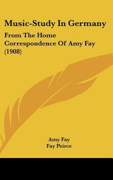 portada music-study in germany: from the home correspondence of amy fay (1908) (en Inglés)
