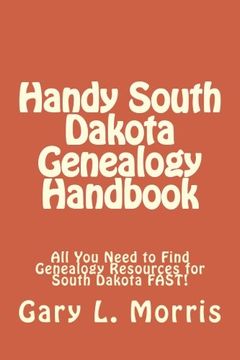 portada Handy South Dakota Genealogy Handbook: All You Need to Find Genealogy Resources for South Dakota FAST!