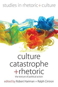 portada Culture, Catastrophe, and Rhetoric: The Texture of Political Action: 7 (Studies in Rhetoric and Culture)