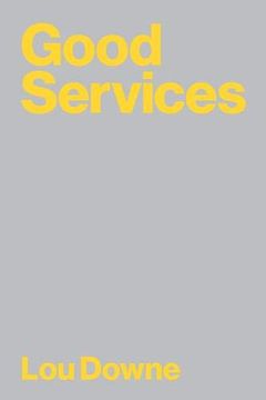 portada Good Services: Decoding the Mystery of What Makes a Good Service 