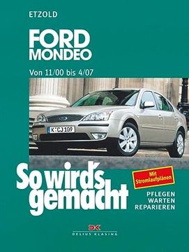 portada So Wird's Gemacht. Pflegen - Warten - Reparieren: Ford Mondeo von 11/00 bis 4/07: So Wird's Gemacht - Band 128: Bd 128 (in German)