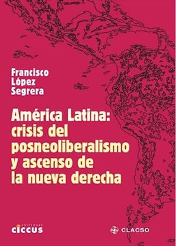 portada America Latina Crisis del Posneoliberalismo y Ascenso de la Nueva Derecha (in Spanish)
