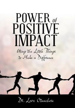 portada power of positive impact: using the little things to make a difference (en Inglés)