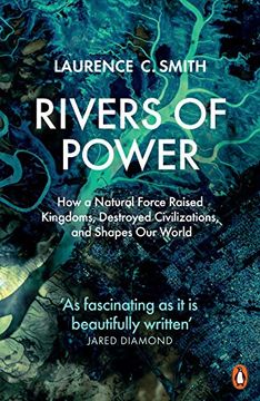 portada Rivers of Power: How a Natural Force Raised Kingdoms, Destroyed Civilizations, and Shapes our World (in English)