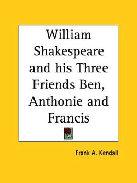 portada william shakespeare and his three friends ben, anthonie and francis