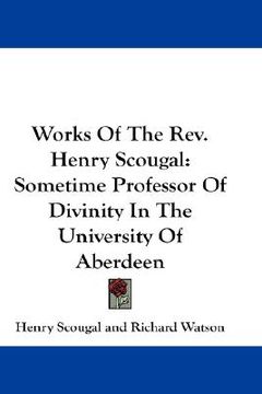 portada works of the rev. henry scougal: sometime professor of divinity in the university of aberdeen