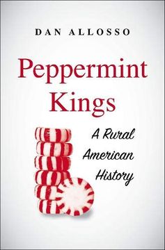 portada Peppermint Kings - a Rural American History (Yale Agrarian Studies) 