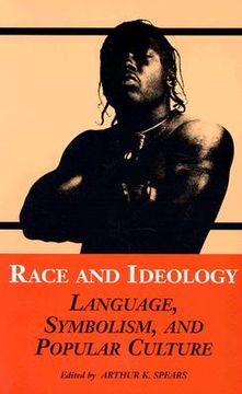 portada race and ideology: language, symbolism, and popular culture (en Inglés)