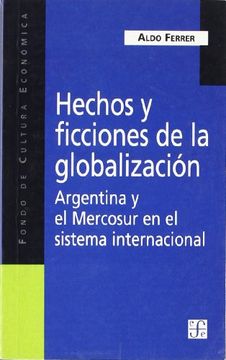portada Hechos y Ficciones de la Globalización. Argentina y el Mercosur en el Sistema Internacional (in Spanish)