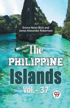 portada The Philippine Islands Vol.-37 (en Inglés)