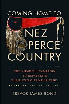 portada Coming Home to nez Perce Country: The Niimiipuu Campaign to Repatriate Their Exploited Heritage (en Inglés)