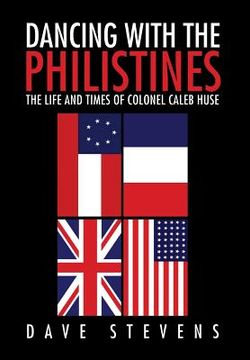 portada Dancing With The Philistines: The Life and Times of Colonel Caleb Huse (en Inglés)