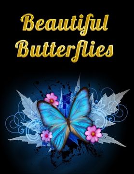 portada Beautiful Butterflies: Awesome Adult Coloring Book with Fun Butterfly Scenes, Easy Mandala Patterns, and Relaxing Flower Designs