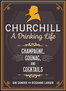 portada Churchill: A Drinking Life: Champagne, Cognac, and Cocktails (en Inglés)
