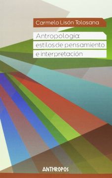 portada Antropología: Estilos de Pensamiento e Interpretación (Autores, Textos y Temas. Antropología) (in Spanish)