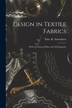 portada Design in Textile Fabrics; With 10 Coloured Plates and 106 Diagrams (en Inglés)