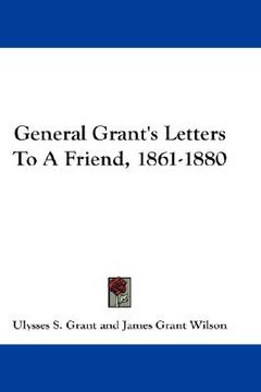 portada general grant's letters to a friend, 1861-1880 (en Inglés)