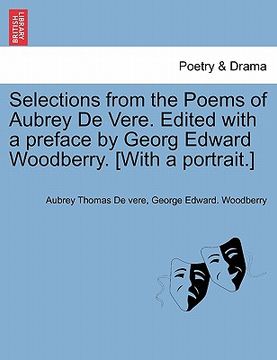 portada selections from the poems of aubrey de vere. edited with a preface by georg edward woodberry. [with a portrait.] (en Inglés)