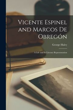 portada Vicente Espinel and Marcos De Obregón; a Life and Its Literary Representation (en Inglés)