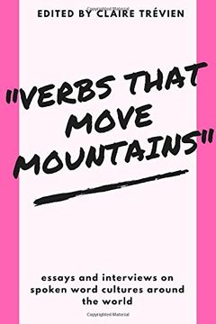 portada "Verbs that Move Mountains": Essays and Interviews on Spoken Word Cultures Around the World