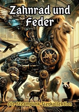 portada Zahnrad und Feder: Die Steampunk Tierkollektion (en Alemán)