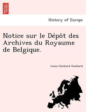 portada Notice Sur Le D P T Des Archives Du Royaume de Belgique. (en Francés)