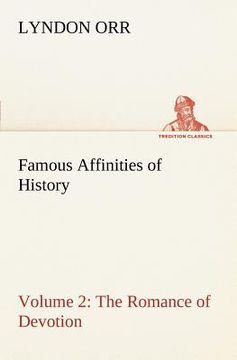 portada famous affinities of history - volume 2 the romance of devotion (en Inglés)