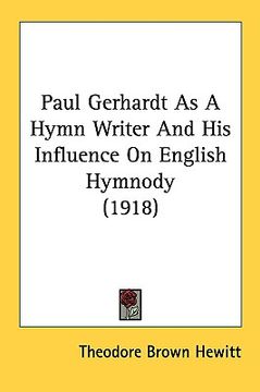 portada paul gerhardt as a hymn writer and his influence on english hymnody (1918) (in English)