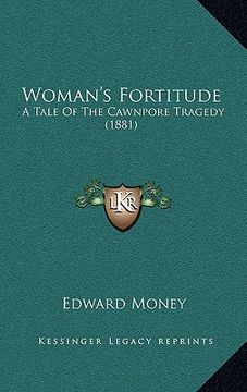 portada woman's fortitude: a tale of the cawnpore tragedy (1881)