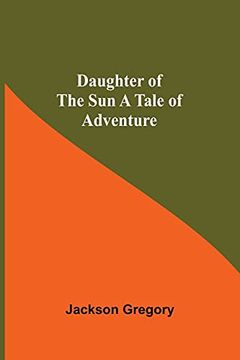 portada Daughter of the sun a Tale of Adventure (en Inglés)