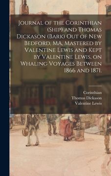 portada Journal of the Corinthian (Ship) and Thomas Dickason (Bark) out of New Bedford, MA, Mastered by Valentine Lewis and Kept by Valentine Lewis, on Whalin (in English)
