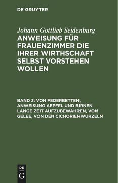 portada Von Federbetten, Anweisung Aepfel und Birnen Lange Zeit Aufzubewahren, vom Gelee, von den Cichorienwurzeln (in German)