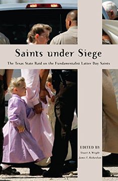 portada Saints Under Siege: The Texas State Raid on the Fundamentalist Latter day Saints (New and Alternative Religions) (en Inglés)