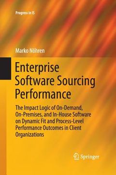 portada Enterprise Software Sourcing Performance: The Impact Logic of On-Demand, On-Premises, and In-House Software on Dynamic Fit and Process-Level Performan (in English)
