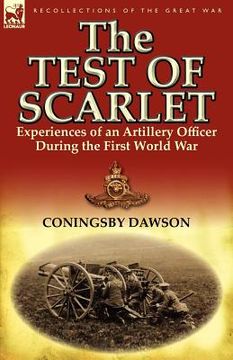 portada the test of scarlet: experiences of an artillery officer during the first world war (in English)