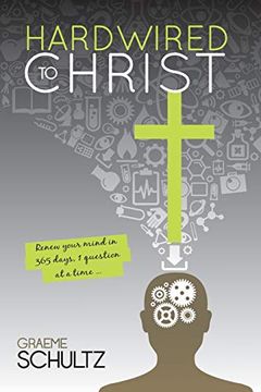portada Hardwired to Christ: Renew Your Mind in 365 Days, one Question at a Time. (en Inglés)