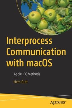 portada Interprocess Communication with macOS: Apple Ipc Methods (in English)