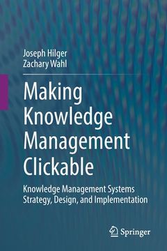 portada Making Knowledge Management Clickable: Knowledge Management Systems Strategy, Design, and Implementation [Soft Cover ] (in English)