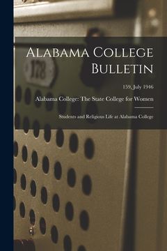 portada Alabama College Bulletin: Students and Religious Life at Alabama College; 159, July 1946 (in English)